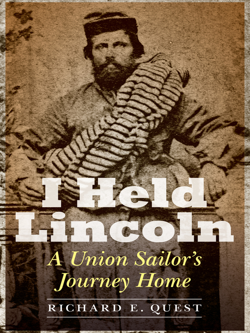 Title details for I Held Lincoln by Richard E. Quest - Available